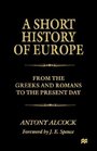 A Short History of Europe From the Greeks and Romans to the Present Day