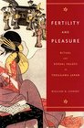 Fertility And Pleasure: Ritual And Sexual Values in Tokugawa Japan