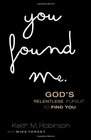 You Found Me God's Relentless Pursuit to Find You