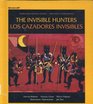 The Invisible Hunters/Los Cazadores Invisibles A Legend from the Miskito Indians of Nicaragua