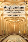 Anglicanism Confidence Commitment and Communion