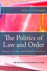 The Politics of Law and Order Street Crime and Public Policy