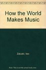 How the World Makes Music