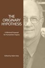 The Originary Hypothesis A Minimal Proposal for Humanistic Inquiry