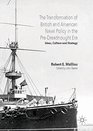 The Transformation of British and American Naval Policy in the PreDreadnought Era