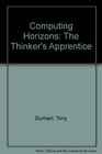 Computing Horizons The Thinker's Apprentice
