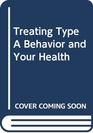 Treating Type A Behavior and Your Health