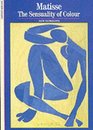 Matisse The Sensuality of Colour