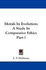 Morals In Evolution A Study In Comparative Ethics Part I