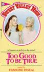 Too Good To Be True (Sweet Valley High #11)