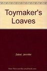Toymaker's Loaves