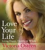 Love Your Life: Living Happy, Healthy, and Whole