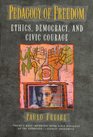 Pedagogy of Freedom: Ethics, Democracy, and Civic Courage : Ethics, Democracy, and Civic Courage (Critical Perspectives Series)