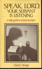Speak, Lord, Your Servant Is Listening: A Daily Guide To Scriptural Prayer