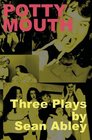 Potty Mouth Three Plays by Sean Abley