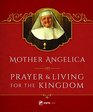 Mother Angelica on Prayer and Living for the Kingdom