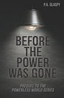 Before the Power was Gone A Powerless World Prequel
