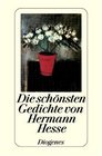 Die schnsten Gedichte von Hermann Hesse Mit einem Essay des Autors ber Gedichte