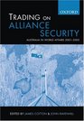 Trading on Alliance Security Australia in World Affairs 20012005