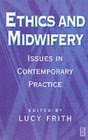 Ethics and Midwifery: Issues in Contemporary Practice