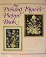 The pressed flower picture book The art of collecting pressing arranging and framing garden and wild flowers for your home