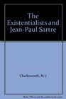 The Existentialists and JeanPaul Sartre