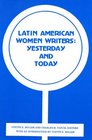 Latin American Women Writers Yesterday and Today