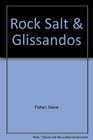 Rock Salt  Glissandos