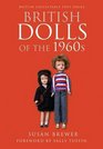 BRITISH DOLLS OF THE 1960S Foreword by Sally Tuffin