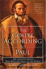 The Gospel According To Paul The Creative Genius Who Brought Jesus to the World