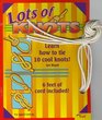 Lots of Knots Learn How to Tie 10 Cool Knots