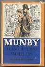 Munby Man of Two Worlds The Life and Diaries of Arthur J Munby 18281910