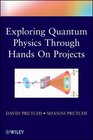 Do It Yourself Quantum Physics Exploring the History Theory and Applications of Quantum Physics Through HandsOn Projects
