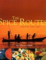 The Spice Routes Chronicles and Recipes from Around the World