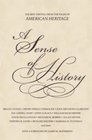 A Sense of History The Best Writing from the Pages of American Heritage