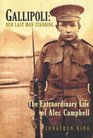 Gallipoli Our Last Man Standing The Extraordinary Life of Alec Campbell