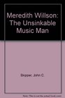 Meredith Willson The Unsinkable Music Man