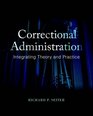 Correctional Administration Integrating Theory and Practice