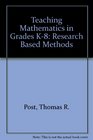 Teaching Mathematics in Grades K8 Research Based Methods