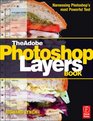 The Adobe Photoshop Layers Book Harnessing Photoshop's Most Powerful Tool covers Photoshop CS3