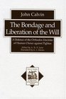 The Bondage and Liberation of the Will: A Defence of the Orthodox Doctrine of Human Choice Against Pighius (Texts and Studies in Reformation and Post-Reformation Thought)