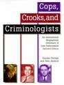 Cops Crooks and Criminologists An International Biographical Dictionary of Law Enforcement