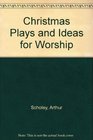 Christmas Plays and Ideas for Worship