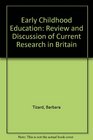 Early Childhood Education Review and Discussion of Current Research in Britain