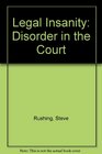 Legal Insanity: Disorder in the Court