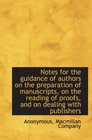 Notes for the guidance of authors on the preparation of manuscripts on the reading of proofs and o