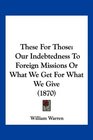 These For Those Our Indebtedness To Foreign Missions Or What We Get For What We Give