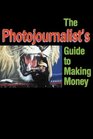 The Photojournalist's Guide to Making Money