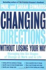 Changing Directions Without Losing Your Way Managing the Six Stages of Change at Work and in Life