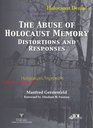 The Abuse of Holocaust Memory Distortions and Responses
